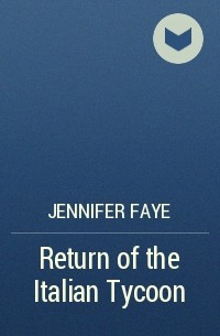 Дженнифер Фэй - Return of the Italian Tycoon