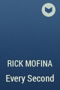 Рик Мофина - Every Second
