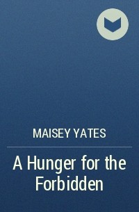 Maisey Yates - A Hunger for the Forbidden