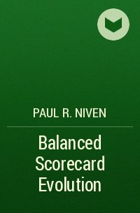 Paul R. Niven - Balanced Scorecard Evolution