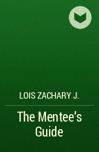 Lois J. Zachary - The Mentee's Guide
