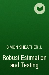 Simon Sheather J. - Robust Estimation and Testing