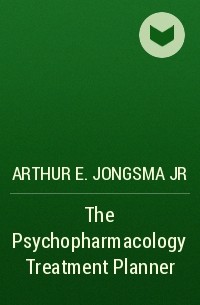 Arthur E. Jongsma Jr - The Psychopharmacology Treatment Planner