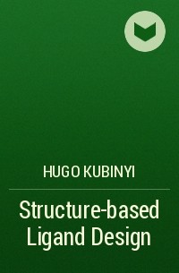 Hugo  Kubinyi - Structure-based Ligand Design