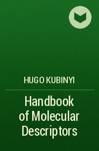 Hugo  Kubinyi - Handbook of Molecular Descriptors