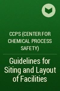 CCPS (Center for Chemical Process Safety)  - Guidelines for Siting and Layout of Facilities