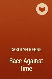 Carolyn Keene - Race Against Time