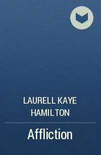Laurell Kaye Hamilton - Affliction
