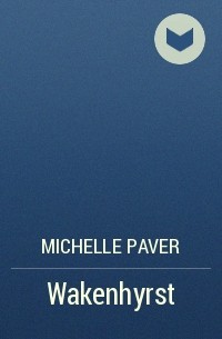 Michelle Paver - Wakenhyrst