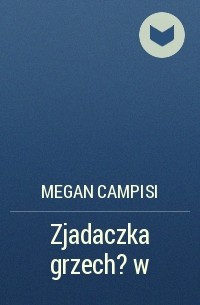 Megan Campisi - Zjadaczka grzech?w