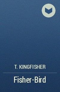 T. Kingfisher - Fisher-Bird