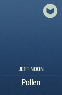 Jeff Noon - Pollen