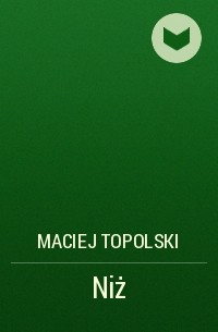 Мацей Топольски - Niż