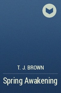 T. J. Brown - Spring Awakening