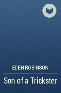 Eden Robinson - Son of a Trickster