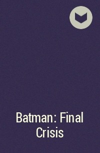  - Batman: Final Crisis