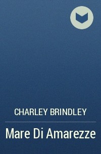 Charley Brindley - Mare Di Amarezze