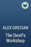 Alex Grecian - The Devil&#039;s Workshop