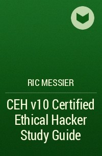 Ric Messier - CEH v10 Certified Ethical Hacker Study Guide