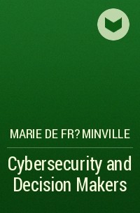 Marie De Fr?minville - Cybersecurity and Decision Makers