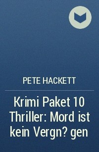 Pete Hackett - Krimi Paket 10 Thriller: Mord ist kein Vergn?gen