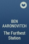 Ben Aaronovitch - The Furthest Station
