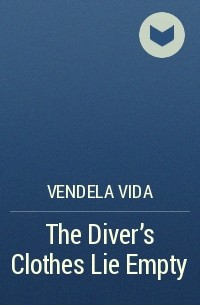 Vendela Vida - The Diver's Clothes Lie Empty