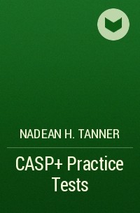 Nadean H. Tanner - CASP+ Practice Tests