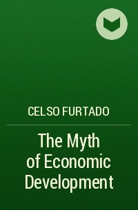 Селсу Фуртаду - The Myth of Economic Development
