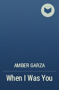Amber Garza - When I Was You