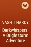 Vashti Hardy - Darkwhispers: A Brightstorm Adventure