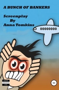 Anna Tomkins - A BUNCH OF BANKERS – Screenplay