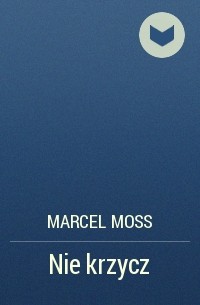 Marcel Moss - Nie krzycz