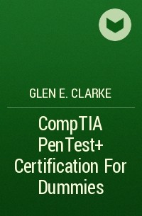 Glen E. Clarke - CompTIA PenTest+ Certification For Dummies