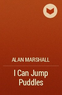 Alan Marshall - I Can Jump Puddles