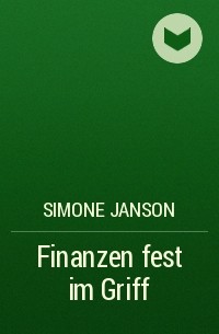 Simone Janson - Finanzen fest im Griff