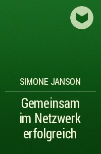Simone Janson - Gemeinsam im Netzwerk erfolgreich