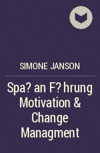 Simone Janson - Spa? an F?hrung Motivation & Change Managment