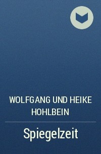 Wolfgang und Heike Hohlbein - Spiegelzeit