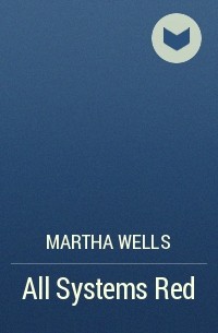 Martha Wells - All Systems Red