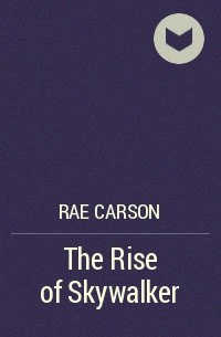 Rae Carson - The Rise of Skywalker