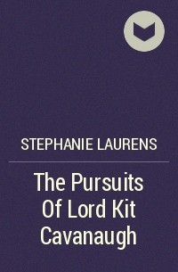 Стефани Лоуренс - The Pursuits Of Lord Kit Cavanaugh