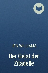 Jen Williams - Der Geist der Zitadelle