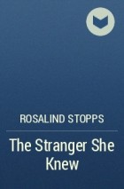 Rosalind Stopps - The Stranger She Knew