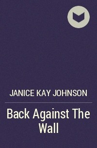 Джанис Кей Джонсон - Back Against The Wall