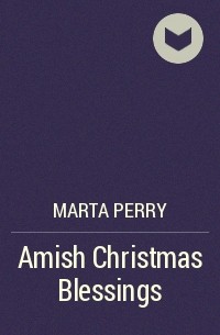 Marta  Perry - Amish Christmas Blessings