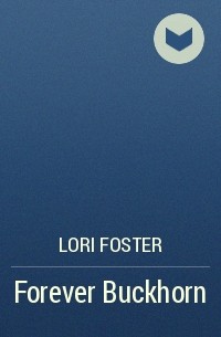 Лори Фостер - Forever Buckhorn