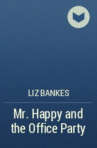 Liz Bankes - Mr. Happy and the Office Party