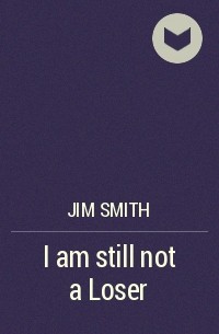 Джим Смит - I am still not a Loser