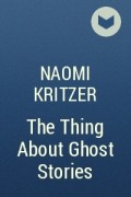 Naomi Kritzer - The Thing About Ghost Stories